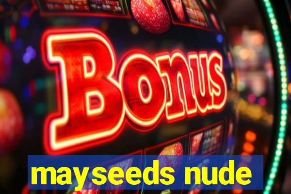 mayseeds nude